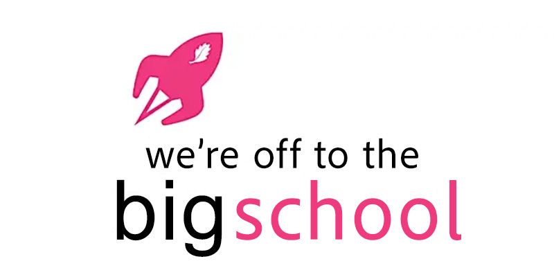 “We’re off to the Big School” initiative